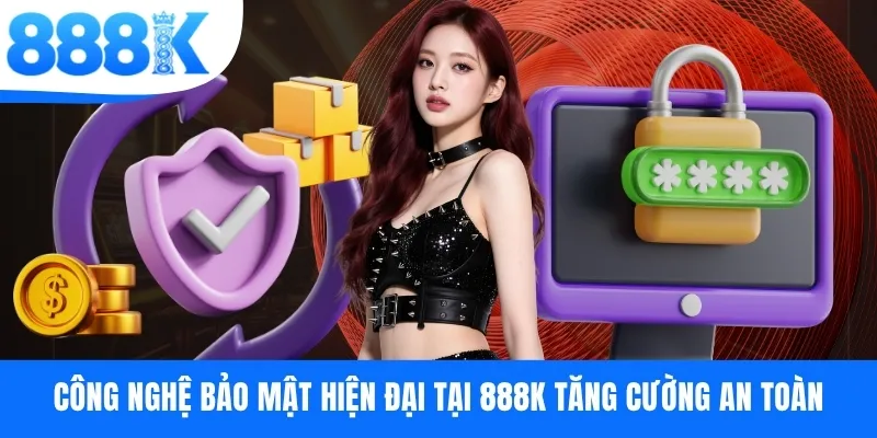 Công nghệ bảo mật hiện đại tại 888K tăng cường an toàn